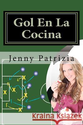 Gol En La Cocina: Libro De Estrategias Para La Cocina Patrizia, Jenny 9781460914908