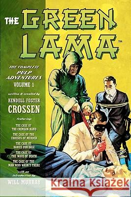 The Green Lama: The Complete Pulp Adventures Volume 1 Kendell Foster Crossen V. E. Pyles Will Murray 9781460915400 Createspace