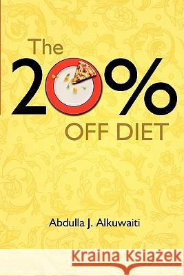 The 20% Off Diet Abdulla J. Alkuwaiti 9781460915431 Createspace