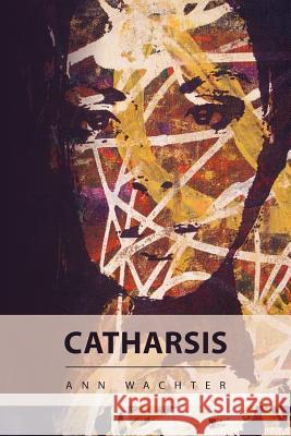 Catharsis Ann Wachter 9781460915691 Createspace