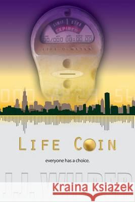 Life Coin J. J. Wilder Gregory R. Lynch 9781460921371 Createspace