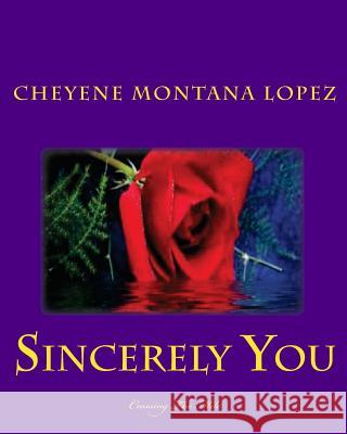 Sincerely You: Crossing The Mile Lopez, Cheyene Montana 9781460922651 Createspace