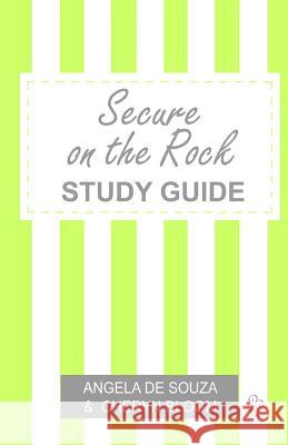 Secure on the Rock Study Guide: Finding Security Together Angela De Souza 9781460923504