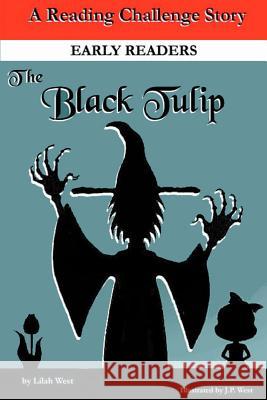 The Black Tulip Lilah West J. P. West 9781460924389 Createspace