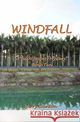 Windfall: A Buck Jaspers Mystery: Book Ten Jerry C. Blanton 9781460925645 Createspace