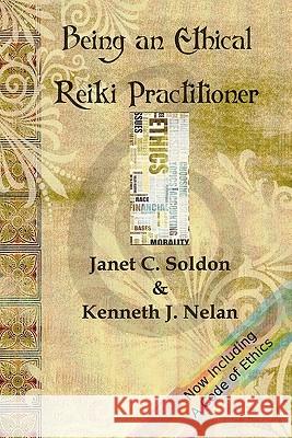 Being An Ethical Reiki Practitioner Soldon, Janet C. 9781460926086 Createspace