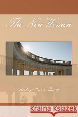 The New Women Kathryn Ewers Bundy 9781460926284