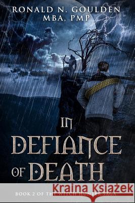 In Defiance of Death Ronald N. Goulden 9781460930076