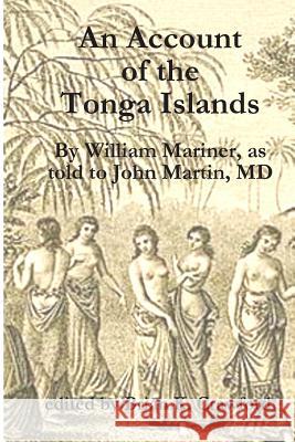 An Account of the Tonga Islands John Marti Brian K. Crawford William Mariner 9781460930090 Createspace Independent Publishing Platform