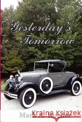 Yesterday's Tomorrow Mark A. Roeder 9781460930465 Createspace