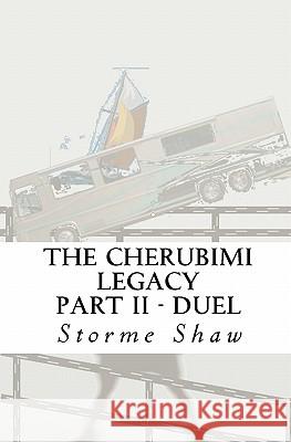 The Cherubimi Legacy Part II - Duel: Duel MR Storme Shaw 9781460931899