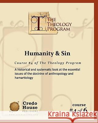 Humanity & Sin: A historical and systematic look at the essential issues of the doctrine of anthropology and hamartiology Patton, C. Michael 9781460933251