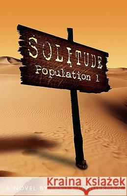 SOLITUDE, Population 1 Landerman, Fred E. 9781460933879 Createspace