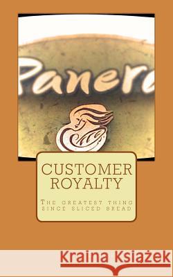 Customer Royalty: The greatest thing since sliced bread Thompson Ph. D., Stephen Manoj 9781460934050