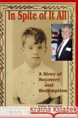 In Spite of It All: A Story of Recovery and Redemption MS Alexina Stine-Sevey 9781460935347