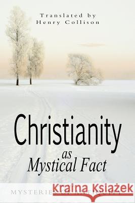 Christianity As Mystical Fact and the Mysteries of Antiquity Collison, Henry 9781460936290 Createspace Independent Publishing Platform