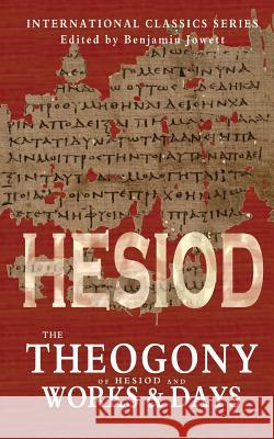 The Theogony of Hesiod and Works and Days Hesiod                                   Hugh G. Evelyn-White 9781460936450