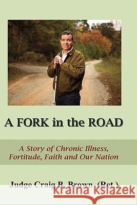 A Fork In The Road: A Story of Chronic Illness, Fortitude, Faith, and Our Nation Edmisten, Rufus 9781460937617 Createspace