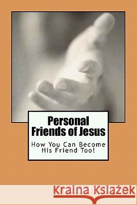 Personal Friends of Jesus Richard B. Lanoue 9781460938614 Createspace