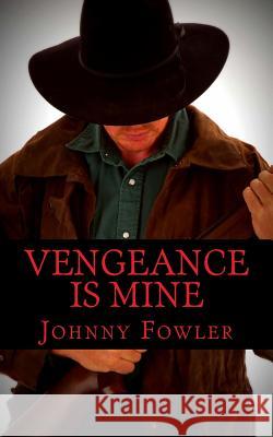 Vengeance is Mine Fowler, Johnny 9781460940075