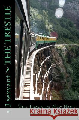 The Trestle A. J. Servant 9781460940594 Createspace