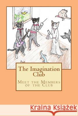 The Imagination Club: Meet the Members of the Club Sherrie G. Phillips Sherrie G. Phillips 9781460940938