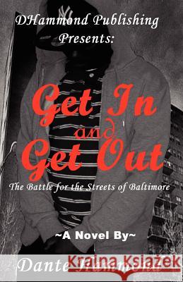 Get In and Get Out Hammond, Dante 9781460942185 Createspace