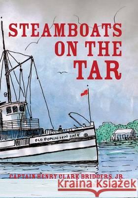 Steamboats on the Tar Capt Henry Clark Bridger Ronald E. Kemp Robert Pittman 9781460943397 Createspace