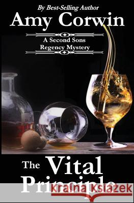 The Vital Principle: A Second Sons Mystery Amy Corwin 9781460947791 Createspace