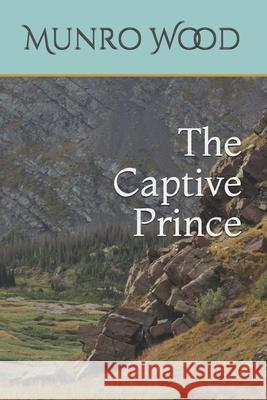 The Captive Prince Munro Wood 9781460948293