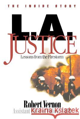 L.A. Justice: Lessons from the Firestorm Robert L. Vernon 9781460948422 Createspace