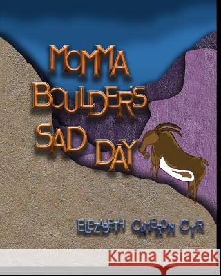 Momma Boulders Sad Day Elezabeth Cameron Cyr 9781460948521 Createspace