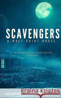 Scavengers Kate Spofford 9781460948989 Createspace Independent Publishing Platform