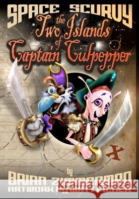 Space Scurvy - The Two Islands of Captain Culpepper Brian Zimmerman Matt Ficner 9781460949313