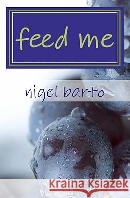 feed me Barto, Nigel 9781460950517