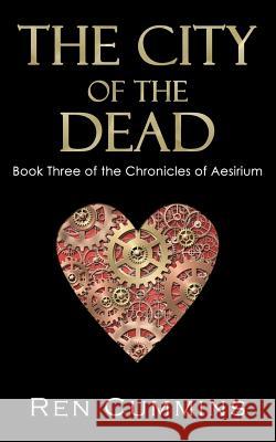 The City of the Dead: Chronicles of Aesirium Ren Cummins Jenna Huffman Garth Reasby 9781460951057 Createspace