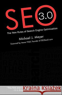 SEO 3.0 - The New Rules of Search Engine Optimization Meyer, Michael J. 9781460953556