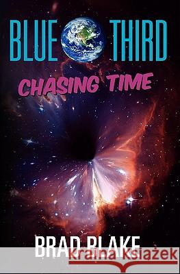 Blue Third - Chasing Time Brad Blake Brad Blake 9781460955079 Createspace