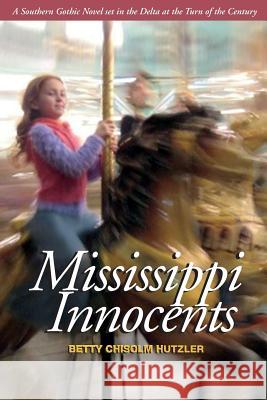 Mississippi Innocents MS Betty Chisolm Hutzler MS Mary Bean Mr William J. Maloney 9781460955130