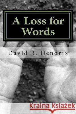 A Loss for Words David B. Hendrix 9781460956007