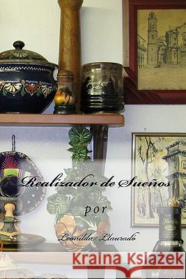 Realizador de Sueños Llaurado, Leonilda 9781460959985 Createspace