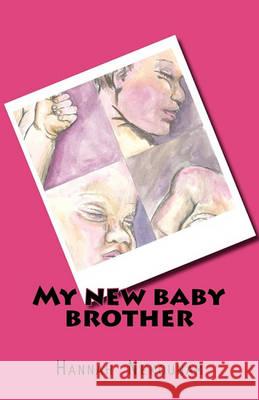 My new baby brother Nekounam, Hannah 9781460961469 Createspace