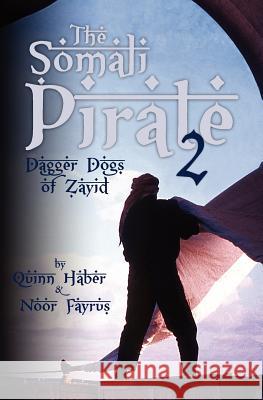 The Somali Pirate 2: Dagger Dogs of Zayid Quinn Haber 9781460962244 Createspace