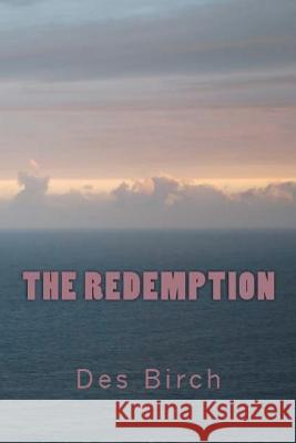 The Redemption Des Birch 9781460963401 Createspace