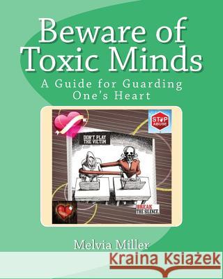 Beware of Toxic Minds: A Guide for Guarding One's Heart Melvia Miller 9781460965122 Createspace