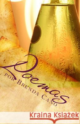 Poemas Por Brenda Cano: Poemas de todo tipo Cano, Brenda 9781460966082 Createspace