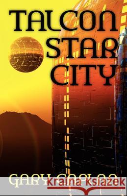 Talcon Star City Gary Caplan 9781460966501 Createspace