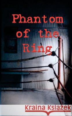 Phantom of the Ring K. F. Martin 9781460966945 Createspace