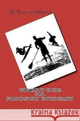 Workout Guide for Boardsport Enthusiasts Dr Sarah Elli 9781460969908 Createspace