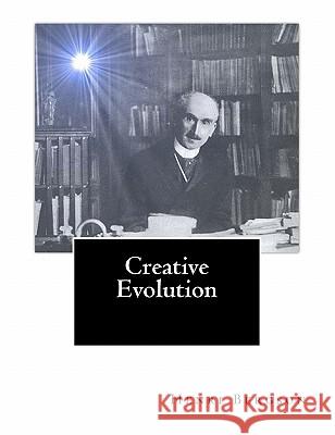 Creative Evolution Henri Bergson Arthur Mitchel 9781460970478 Createspace